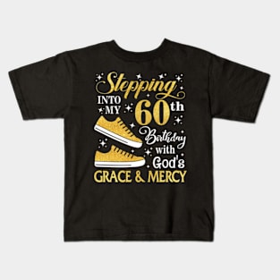 Stepping Into My 60th Birthday With God's Grace & Mercy Bday Kids T-Shirt